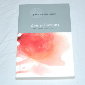 John Daido Loori Zen ja luovuus - Kehittyminen taiteen polulla